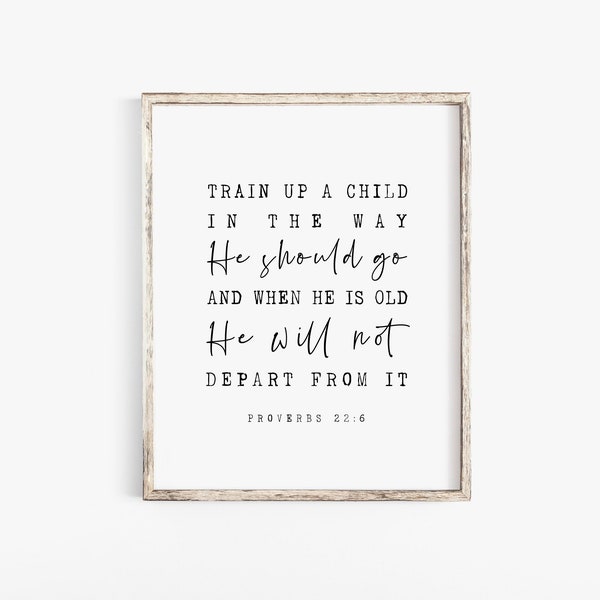 Train Up A Child In The Way He Should Go Proverbs 22:6 Bible Verse Print Scripture printable Wall Art Farmhouse Christian Nursery Baptism