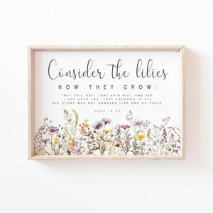 Luke 12:27 Consider the lilies how they grow Bible Verse Wall Art Print Wildflower Scripture printable Woman Christian Wall Art Nursery