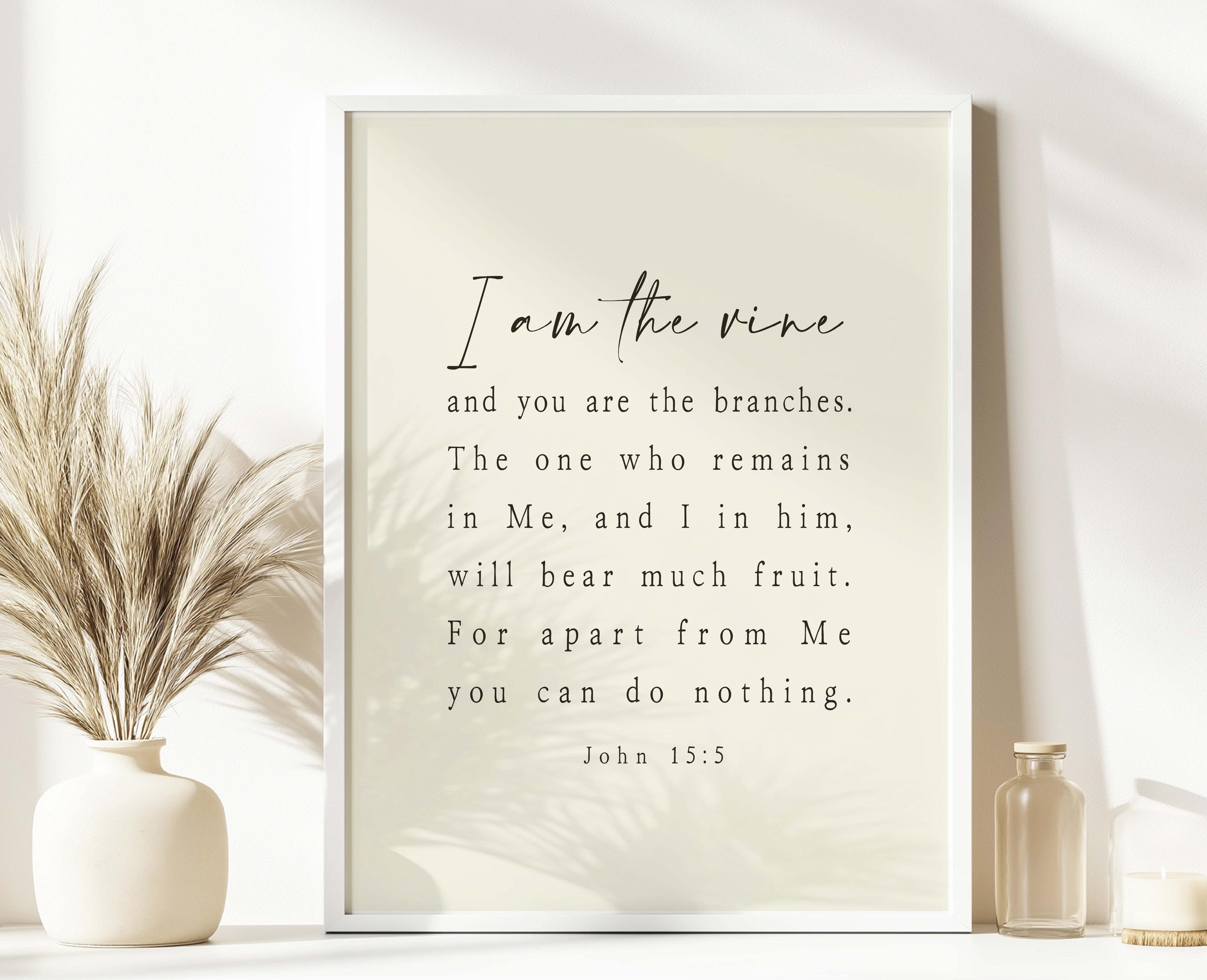 I Am the Vine and You Are the Branches John 15:5 Bible Verse Wall Art ...