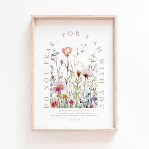Isaiah 41:10 Do not fear for I am with you printable Scripture Printable I am your God Fear Not Bible Verse Wall Art print Christian floral