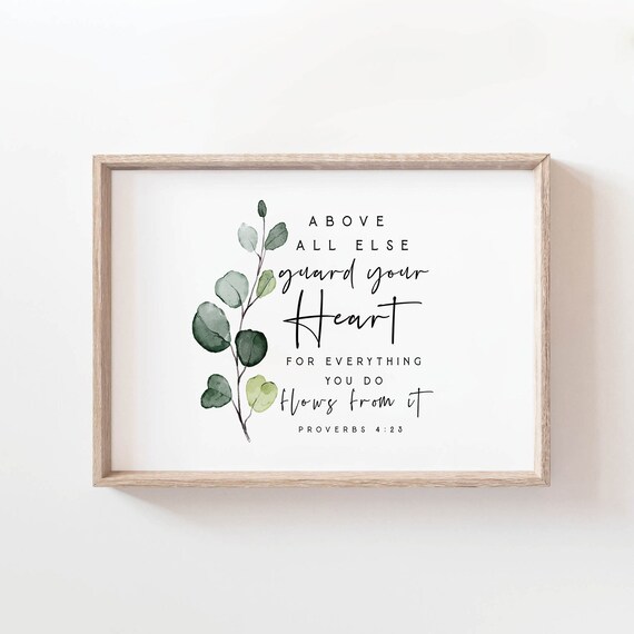 Proverbs 4:23 V2 Guard your heart above all things for it determines the cour... Proverbs 4:23 V2 Guard your heart above all things for it determines the cour...