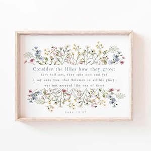 Luke 12:27 Consider the lilies how they grow Bible Verse Wall Art Print Wildflower Scripture printable Woman Christian Wall Art Nursery