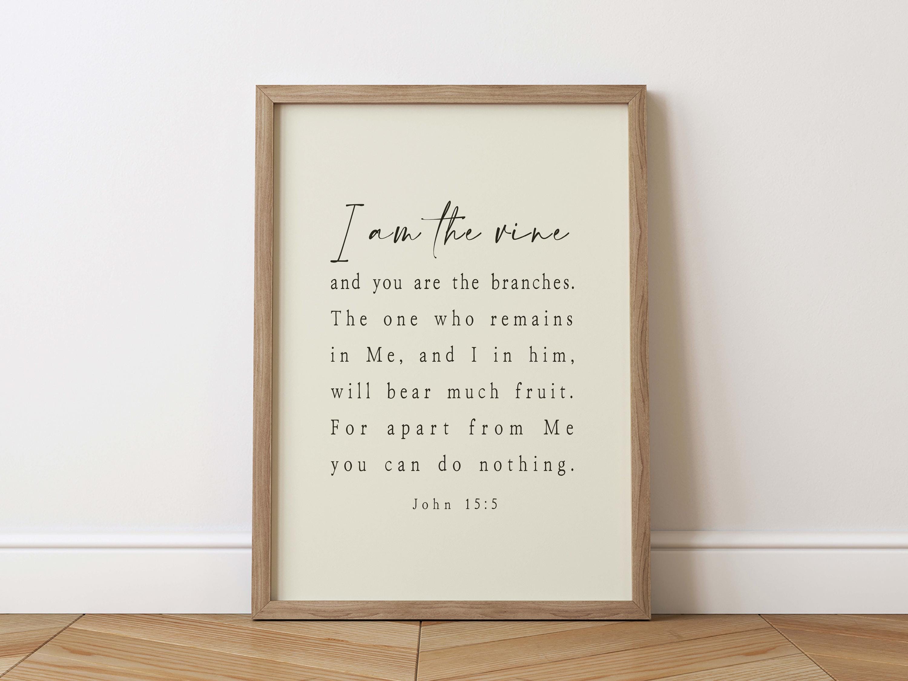 I Am the Vine and You Are the Branches John 15:5 Bible Verse Wall Art ...