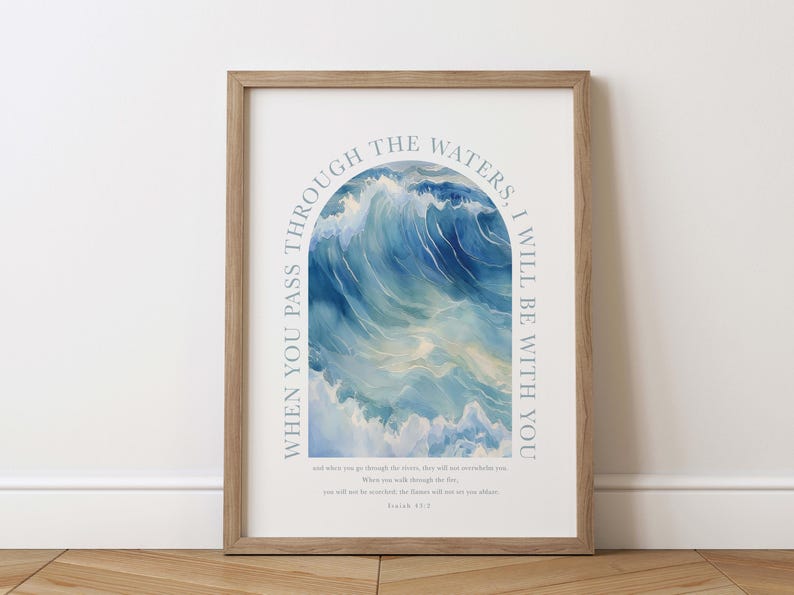Isaiah 43:2 When you pass through the waters I will be with you Scripture printable Bible Verse Wall Art Deep Waters Christian Nursery sign