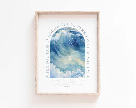 Isaiah 43:2 When you pass through the waters I will be with you Scripture printable Bible Verse Wall Art Deep Waters Christian Nursery sign