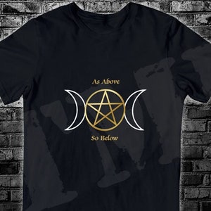As Above So Below Wiccan Tshirt Great Gift Idea for any Witch on your Gift List Sz S - 5XL