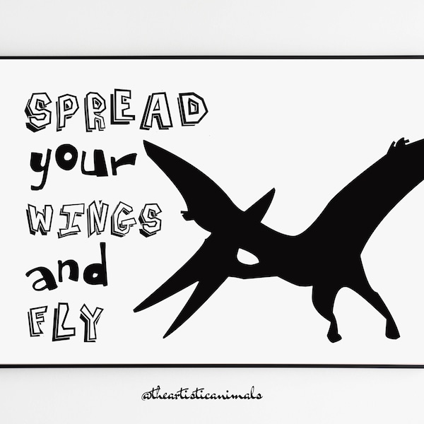 Pterodactyl Spread your wings and fly print, Printable wall art, Black and white Dinosaur quote poster, Toddler room decor, Digital download