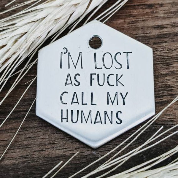 I'm lost as F*** call my humans - Pet ID tag - Dog Tag - Pet Name Tag - Handstamped - Personalized Dog Tag - Custom - Smashpaw - Funny