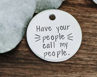 Have your people call my people - Pet ID tag - Dog Tag - Pet Name Tag - Handstamped - Personalized Dog Tag - Custom - Smashpaw - Lost