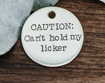 CAUTION: Can't hold my licker - Pet ID tag - Dog tag for dogs - Pet Name Tag - Hand Stamped - Personalized - Dog Collar - Custom - Dog Tag -