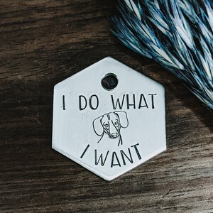 Pet ID Tag - I Do What I Want - Dachshund - Dog tag - Pet Name Tag - Hand Stamped - Personalized - Custom - Bad dog - Funny - Wiener Dog