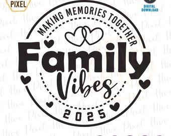 Family Vibes SVG, Family Vacation SVG, Family Vacay SVG, Making Memories Together Svg Png, Vacation Shirt Cut files and Sublimation