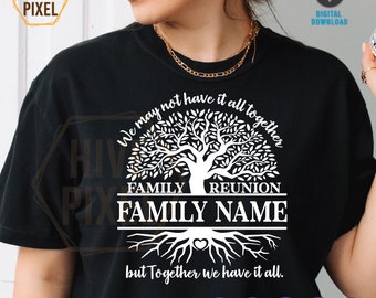 Family Reunion svg, Together we have it all svg, Reunion svg, SVG, Family svg, family reunion shirt, Family shirt, family name, Cricut svg