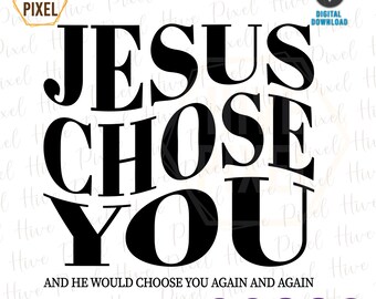 Jesus Chose you PNG SVG,bible verse shirt,christian design,christian png,christian shirt svg,jesus svg,christian quote svg,bible quote svg