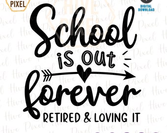 Retired Teacher SVG, School Is Out Forever Retired SVG, Retirement Teacher Gift SVG, Funny Retired Teacher Shirt, Cut Files Cricut, Svg, Png