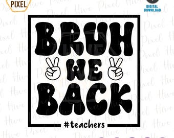 Bruh We Back Teachers SVG PNG, First Day Of School Svg, Bruh Teacher Shirt Svg Png, Back To School Svg, Teacher Svg, Funny Teacher Shirt Svg
