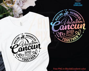 Cancun 2025, SVG PNG JPG, Digital download, Cancun svg cut file - Cancun vacation svg, cut file, Making Memories Together, Files Cricut