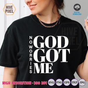 No Worries God Got Me Svg, God Got Me Png, Silhouette, Cricut, Clip Art, Instant Download, Dxf, Eps, Christian Svg, Bible Verse, Religious