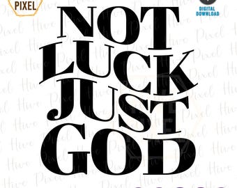No Luck Just God Png, Svg, Not luck just god, Jesus Png Svg, Wavy svg, Faith clipart, Bible svg, eps png, dxf, svg for cricut, t-shirt svg