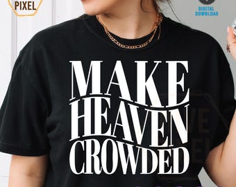 Make Heaven Crowded, Christian Svg, Wavy Text Jesus Svg, Christian Shirt Svg, Bible Verse Svg, Religious Svg, Inspirational Svg Cut File