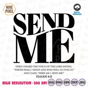 May include: Black and white graphic design with the text "SEND ME" in large bold letters. The text is accompanied by a Bible verse from Isaiah 6:8, "Then I heard the voice of the Lord saying, "Whom shall I send? And who will go for us?" And I said, "Here am I. Send me!"
