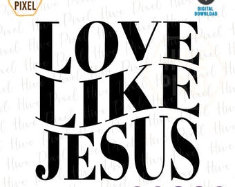 Love Like Jesus, Bible Verse svg, Inspirational svg, svg, dxf, jpg, eps, png, Cut File Cricut, Silhouette,Wavy svg, Faith clipart,Bible, png