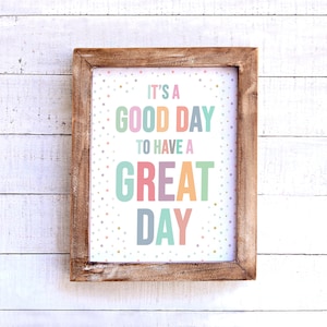 It’s a Good Day to Have a Great Day Printable Wall Art, Back to School Classroom Decoration, Kid&#39;s Motivational Poster, Teacher Room Decor