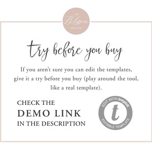 May include: Text overlay on a white background with a pink circle at the top that says "The Blossom Designs". The text says "try before you buy" in a cursive font. Below the text is a paragraph that says "If you aren't sure you can edit the templates, give it a try before you buy (play around the tool, like a real template)." Below the paragraph is the text "CHECK THE DEMO LINK IN THE DESCRIPTION". Below the text is a gray circle with the text "EDIT WITH templett" and a lowercase "t" in the center. The text below the "t" says "EDITABLE TEMPLATE".