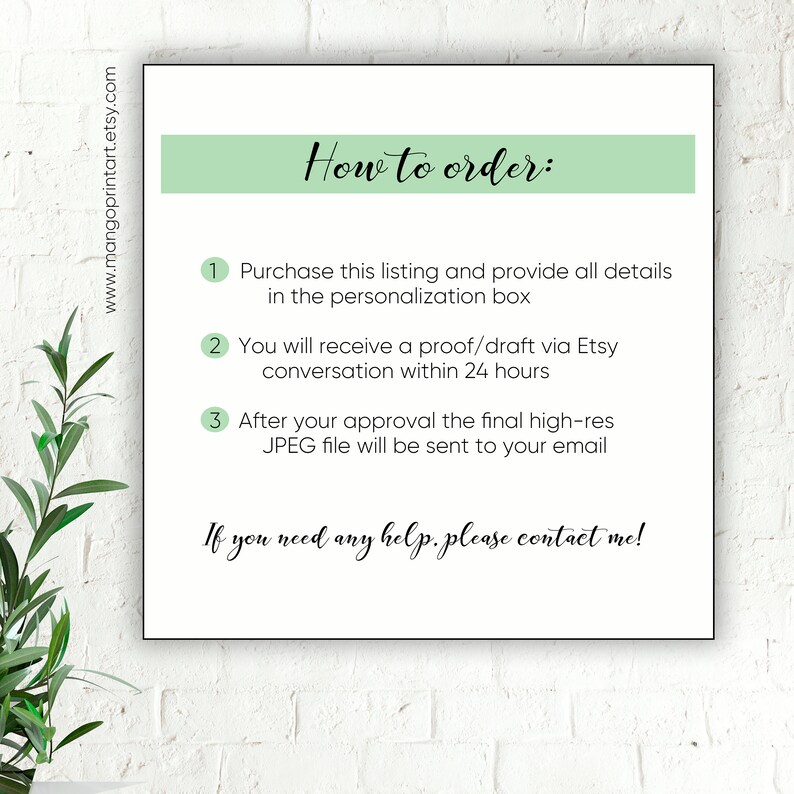 May include: A green and white graphic with the text "How to order:" and three numbered steps for ordering a custom digital product. The steps include purchasing the listing, receiving a proof, and receiving the final JPEG file. The text "If you need any help, please contact me!" is at the bottom of the graphic.