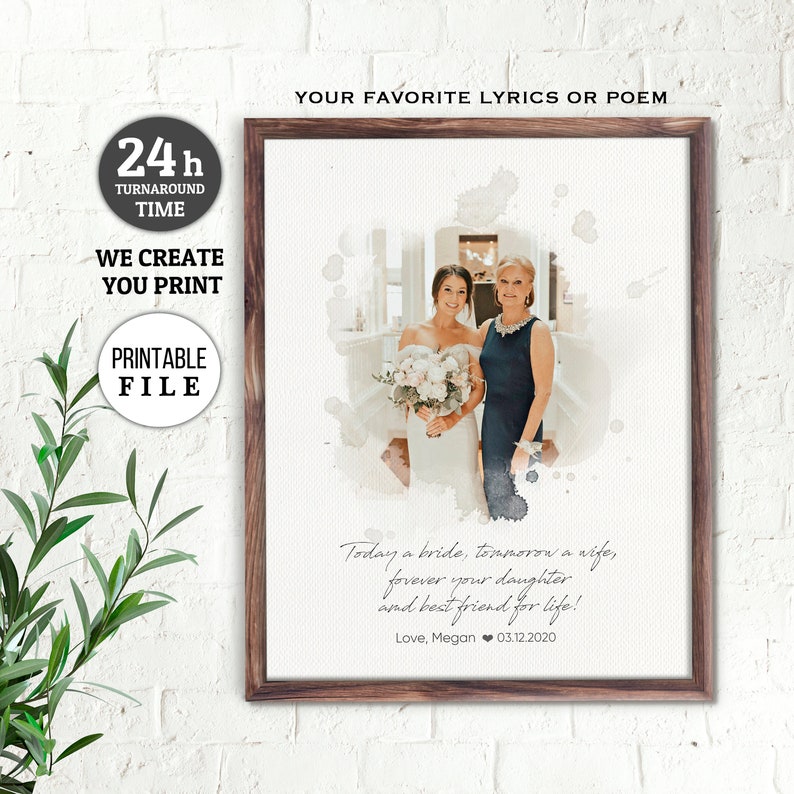 May include: A printable wedding photograph with a watercolour effect and a personalised message that reads "Today a bride, tomorrow a wife, forever your daughter and best friend for life! Love, Megan 03.12.2020".
