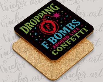 Dropping F Bombs Coaster – Funny Swearing Confetti Quote – Alternative Gift for Sarcastic Friends