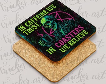 Funny Gothic Skeleton Coffee Coaster: "In Caffeine We Trust" Quote