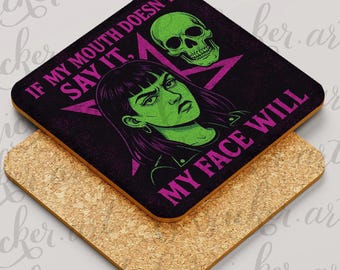 Funny coaster “If My Mouth Doesn’t Say It” – Funny Gothic Attitude Quote – Alternative Gift
