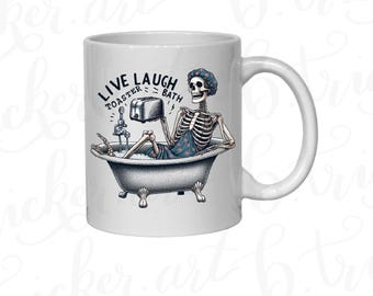 Dark Humour Mug | “Live Laugh Toaster Bath” Skeleton 11oz Coffee Cup | Sarcastic Gothic Gift