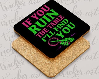 Funny Neon Coaster – If You Ruin the Table I’ll Find You – Gothic Humour Gift