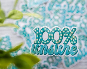 100% Unsure Sticker: Holographic Vinyl - Waterproof and Tear-Resistant