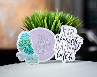 Your Anxiety is a Lying Bitch Sticker: Hand-Drawn Design {Waterproof Holographic}