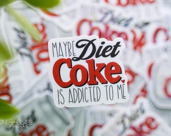 Maybe Diet Coke is Addicted to Me Sticker: Holographic Vinyl - Waterproof and Tear-Resistant