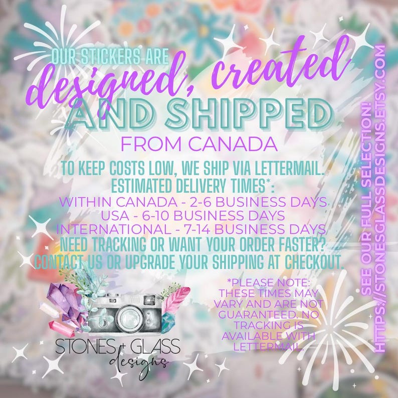 The image is a colorful advertisement for Stones & Glass Designs, featuring a variety of stickers and a camera. The text on the image provides information about the stickers being created and shipped from Canada, including shipping times and options for tracking and ordering.