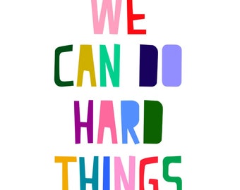 We Can Do Hard Things Print 20 x 30- Instant Download JPG