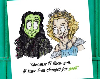 Wicked Inspired Card, Broadway, Musical, Elphaba, Glinda, Birthday, Thank You, Friend, Blank, Quote, lyrics, Wizard of Oz, For Good