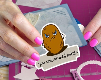 Funny Potato Sticker - "You Uncultured Potato" Die-Cut Decal, Quirky Laptop Accessory, Ideal for Journaling & Gifts