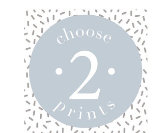 Mix and Match any 2 prints from any sets