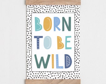 Born to be Wild Print: Gender Neutral Nursery Wall Art