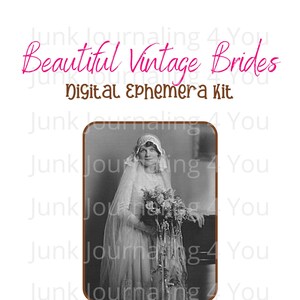May include: A black and white photograph of a bride in a vintage wedding dress with a veil and a bouquet of flowers. The image is framed in a brown border and has the text "Beautiful Vintage Brides Digital Ephemera Kit" above it.
