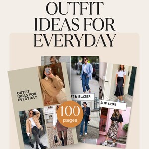 May include: A beige-toned graphic with the text "OUTFIT IDEAS FOR EVERYDAY" in a bold, elegant font. The image features several smaller photos showcasing outfit ideas, including a blazer, slip skirt, and other casual wear. The text "100 pages" is also visible.