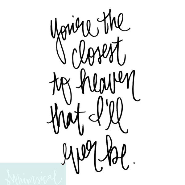 You're the closest to heaven that I'll ever be- "Iris" - Goo Goo Dolls hand-lettered lyrics - printable wall decor - digital download