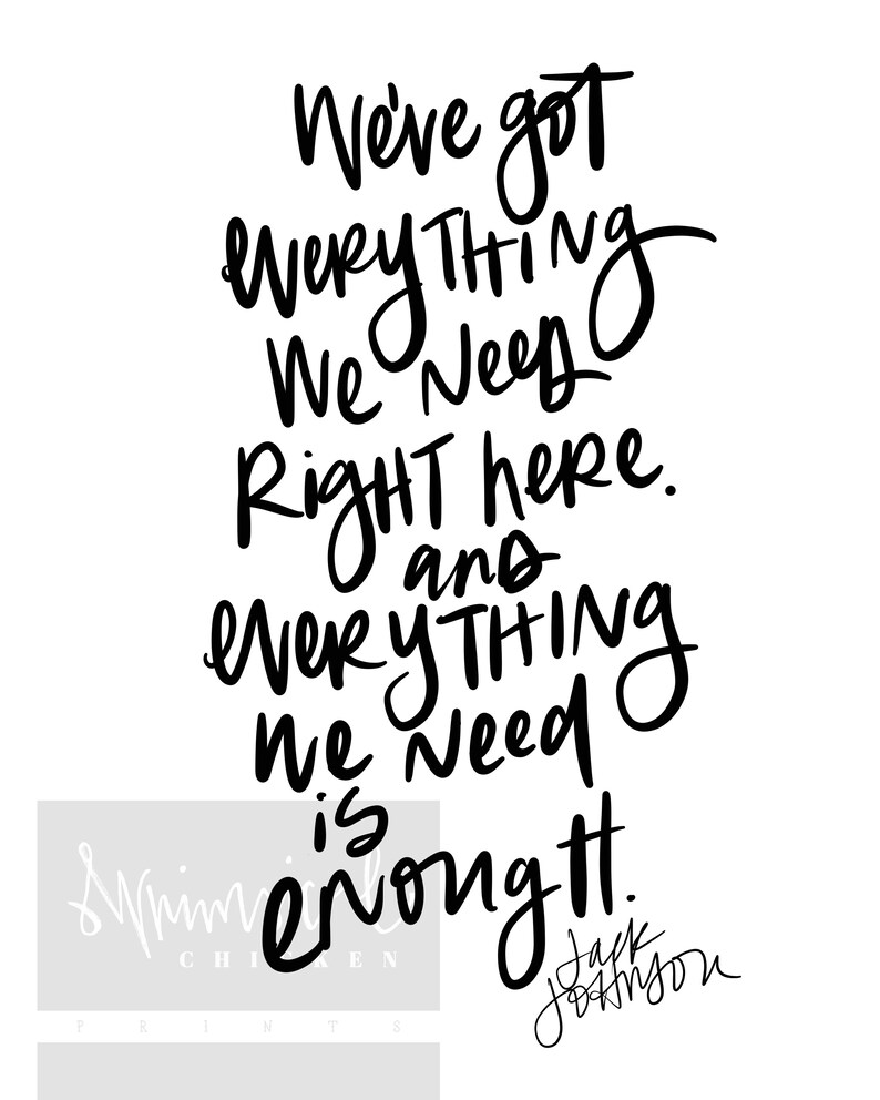 We Ve Got Everything We Need Right Here And Everything We Etsy