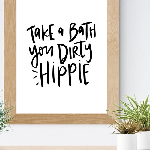 Take a Bath Your Dirty Hippie Bathroom Wall Art Printable Etsy