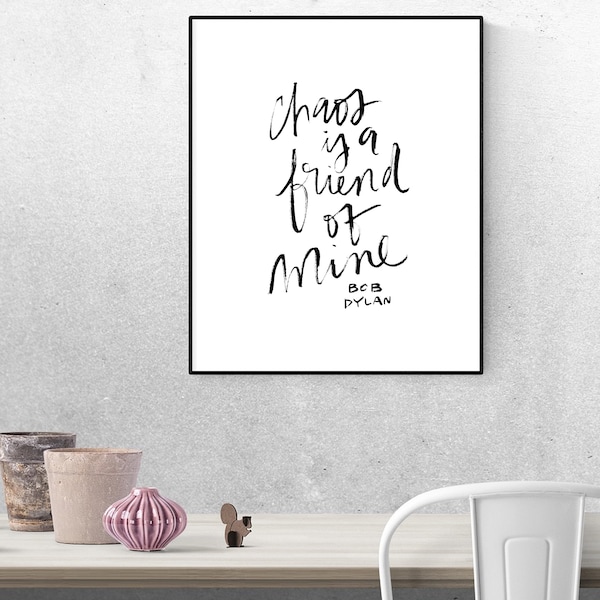 Chaos is a Friend of Mine - Hand-lettered Bob Dylan quote- lyrics - music - Printable wall art - home decor- instant digital download